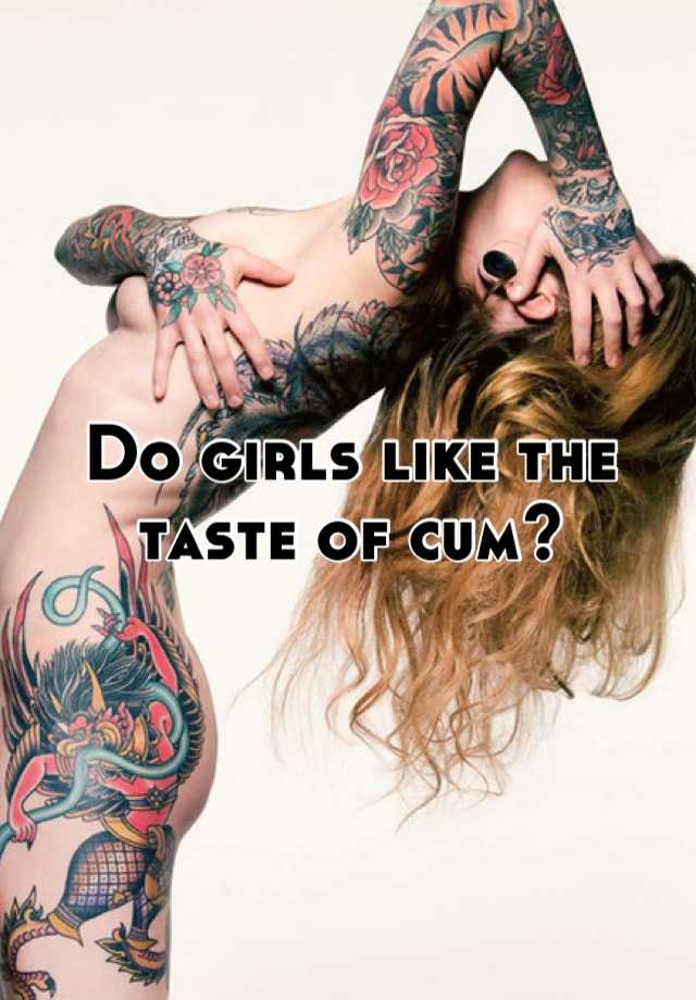 Do Girls Like The Taste Of Cum